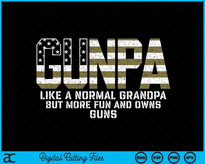 Gunpa Like A Normal Grandpa But More Fun And Owns Guns SVG PNG Digital Printable Files