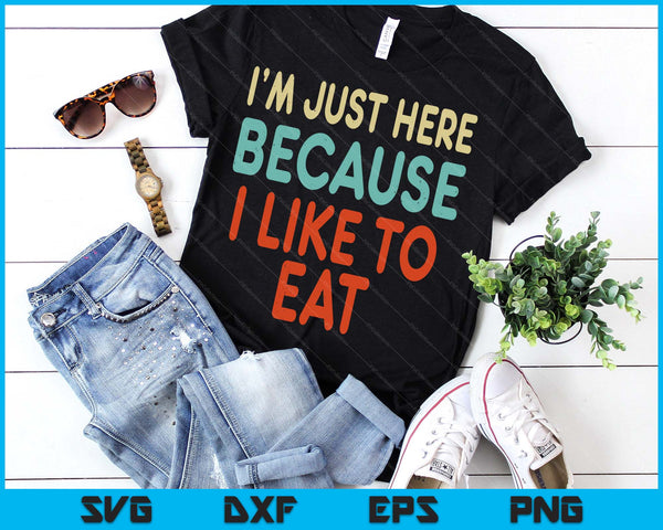 Gym Just Here Because I Like To Eat Fitness Diet SVG PNG Digital Printable Files