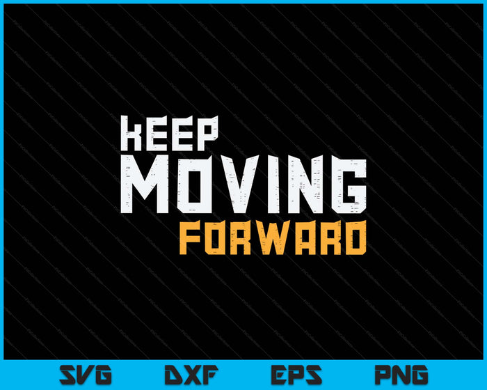 Gym Keep Moving Forward Workout Fitness Motivation SVG PNG Digital Printable Files