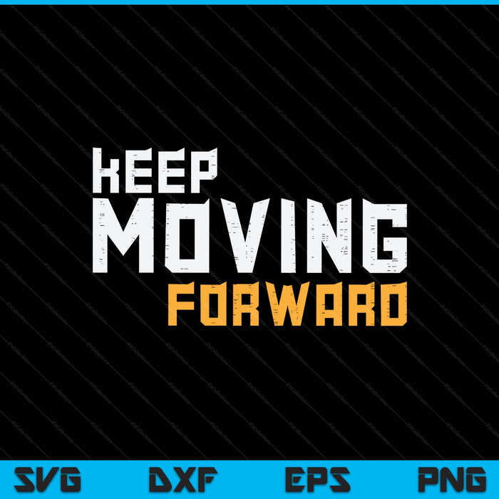 Gym keep moving forward workout fitness motivation SVG cut file