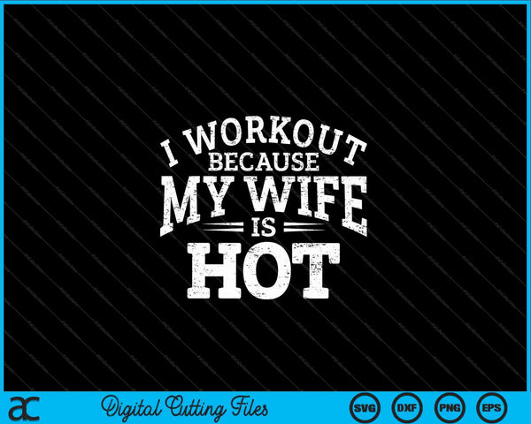 Gymtraining Ik train omdat mijn vrouw hete SVG PNG digitale snijbestanden is