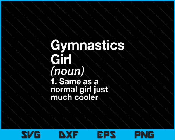 Gymnastics Girl Definition Funny & Sassy Sports SVG PNG Digital Cutting Files