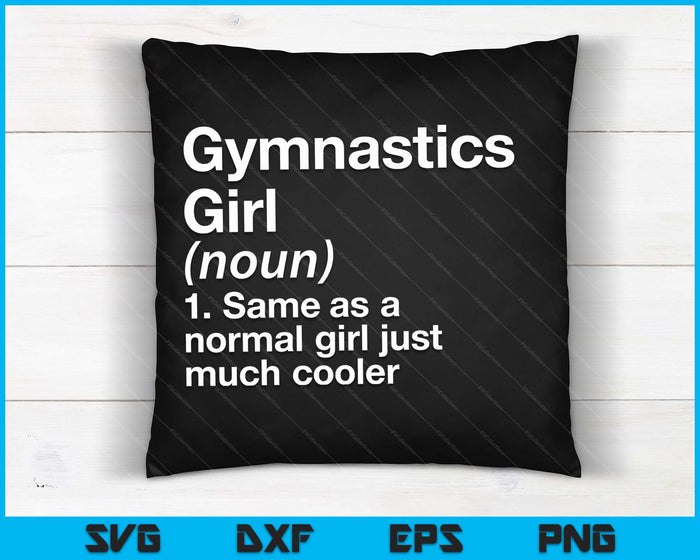Gymnastics Girl Definition Funny & Sassy Sports SVG PNG Digital Cutting Files
