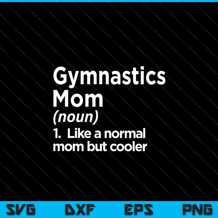 Gymnastics mom definition sassy sports SVG cut file