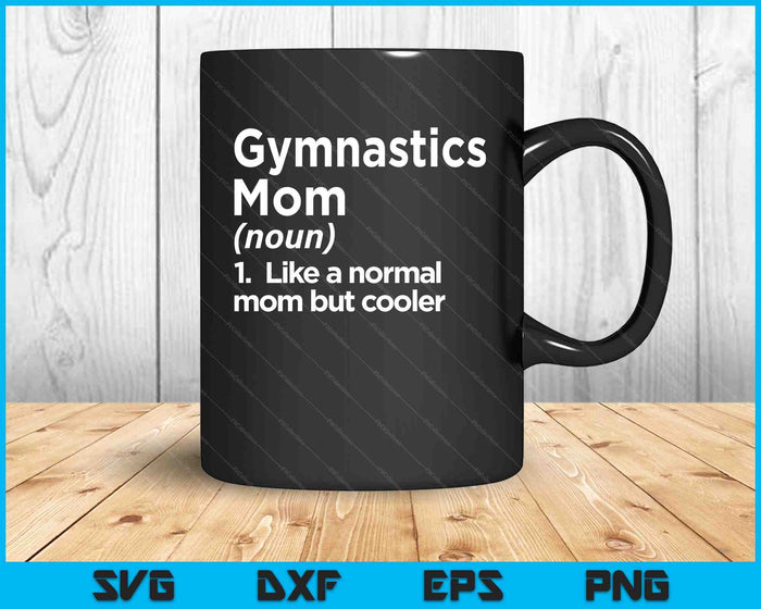 Gymnastics Mom Definition Funny & Sassy Sports SVG PNG Digital Cutting Files