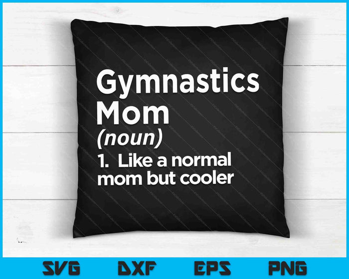 Gymnastics Mom Definition Funny & Sassy Sports SVG PNG Digital Cutting Files