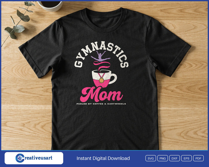 Gymnastics Mom Fueled By Coffee And Cartwheels SVG design shown on a t-shirt