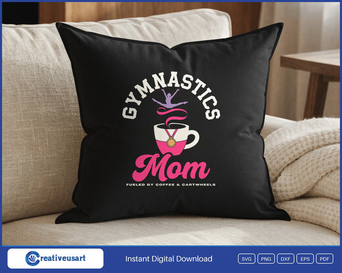Gymnastics Mom Fueled By Coffee And Cartwheels SVG design on a throw pillow