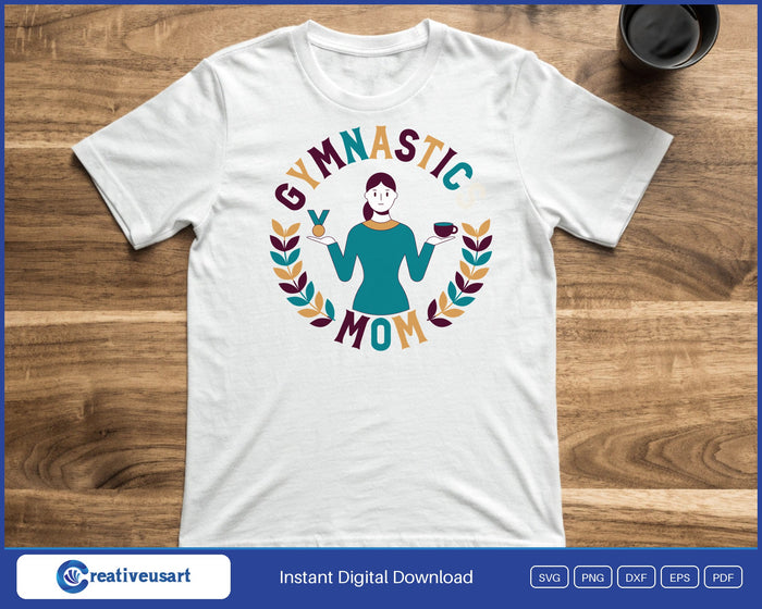 Gymnastics Mom holding a medal and coffee inside a laurel wreath SVG printed on a white t-shirt