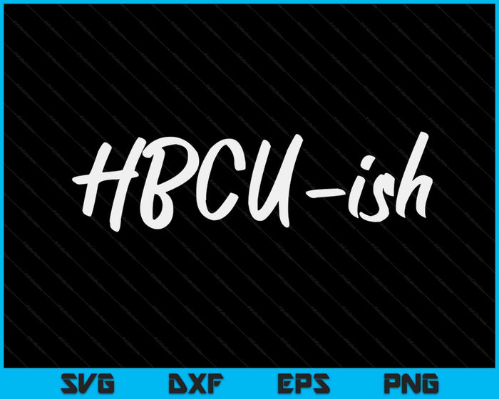 HBCU ISH Historical Black College Alumni SVG PNG Digital Cutting Files