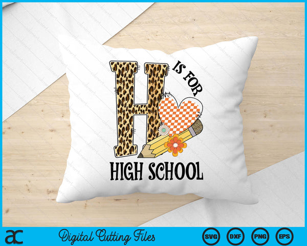 H Is For High school Teacher Leopard First Day Of School SVG PNG Digital Cutting Files