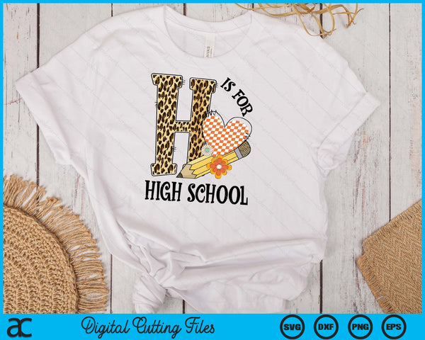 H Is For High school Teacher Leopard First Day Of School SVG PNG Digital Cutting Files