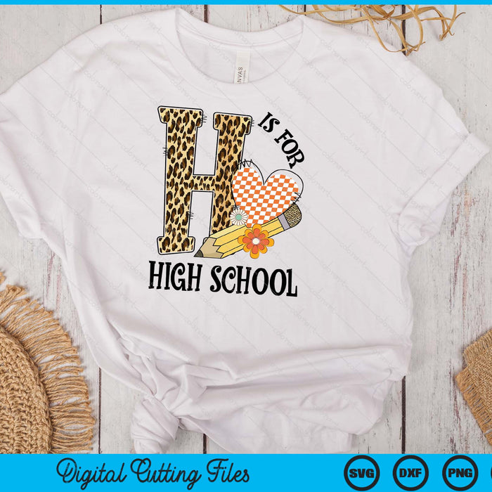 H Is For High school Teacher Leopard First Day Of School SVG PNG Digital Cutting Files