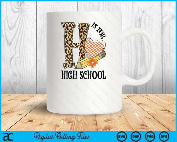 H Is For High school Teacher Leopard First Day Of School SVG PNG Digital Cutting Files