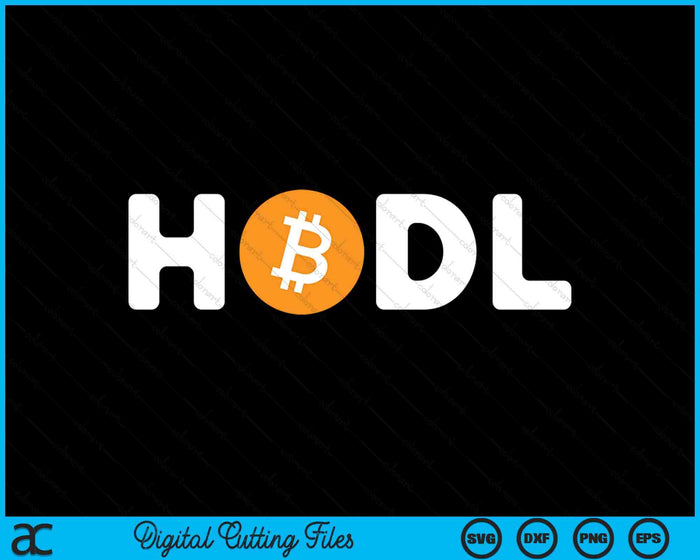 HODL Buy And Hold Crypto BTC Trader Bitcoin Investor SVG PNG Digital Cutting Files