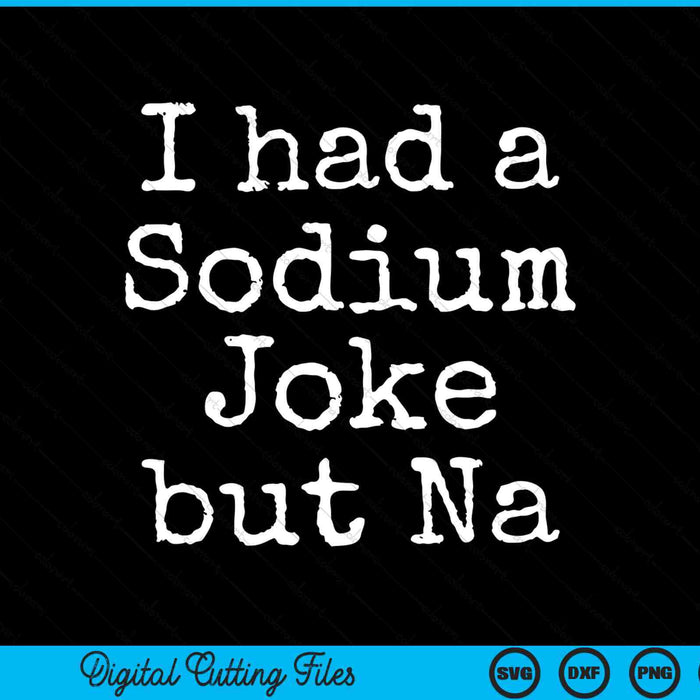 Had a sodium joke but na chemistry periodic SVG cut file