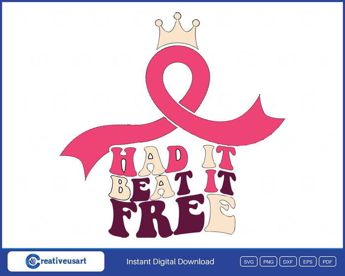 Had it, beat it, free with a pink ribbon, breast cancer survivor SVG