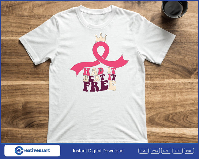 Had it, beat it, free with a pink ribbon, breast cancer survivor SVG