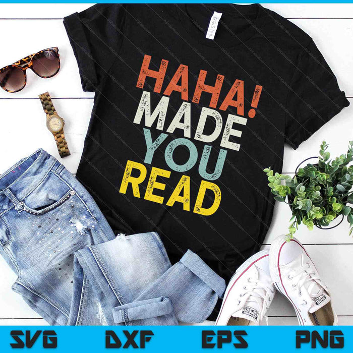 Haha Made You Read SVG PNG Digital Printable Files