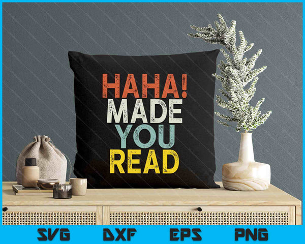 Haha Made You Read SVG PNG Digital Printable Files