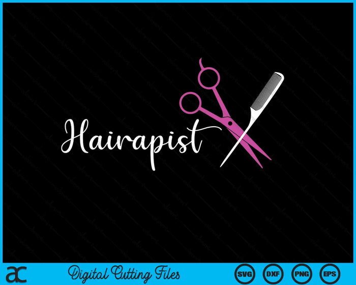 Hairapist Gifts Hairstylist Funny Hairdresser Hair Stylist SVG PNG Digital Printable Files