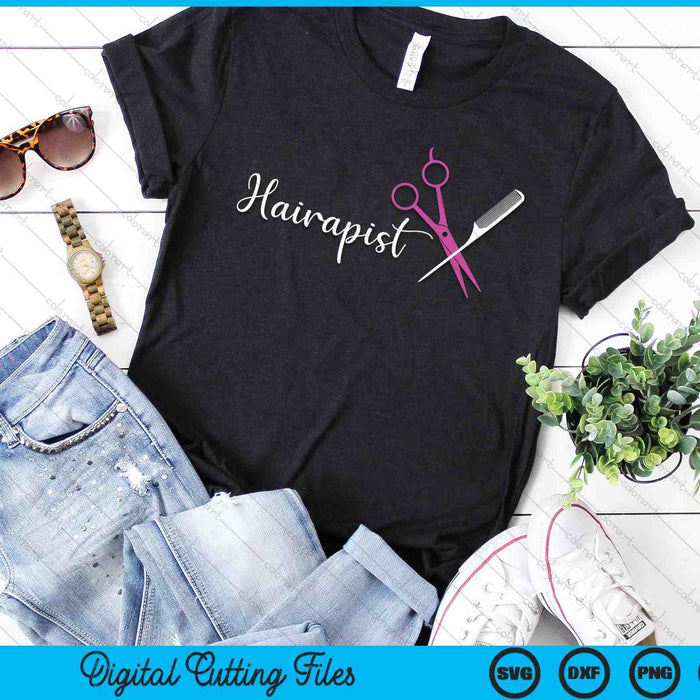 Hairapist Gifts Hairstylist Funny Hairdresser Hair Stylist SVG PNG Digital Printable Files