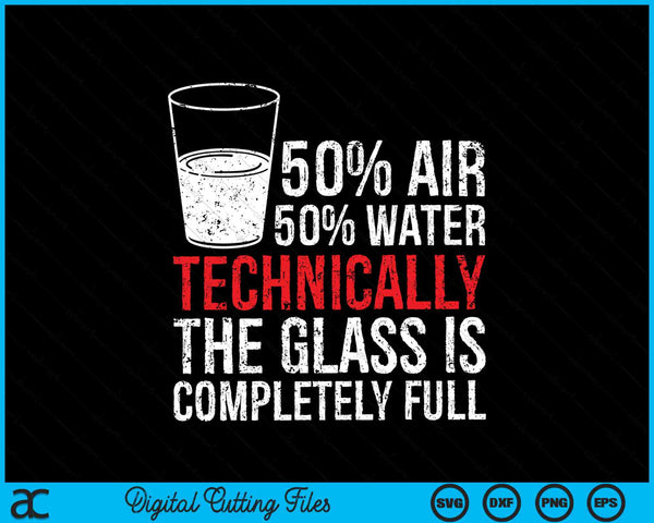 Half Air Half Water Technically The Glass Is Completely Full SVG PNG Digital Cutting Files