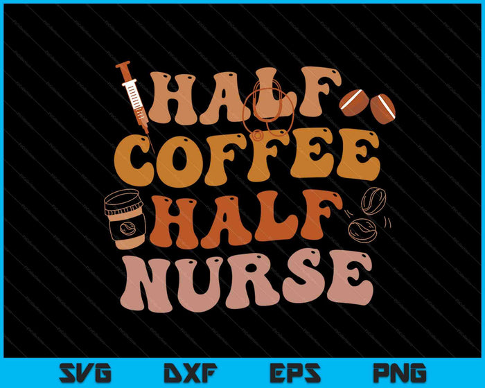 Half Coffee Half Nurse Groovy Colors RN LPN Medical Staffs SVG PNG Digital Cutting Files