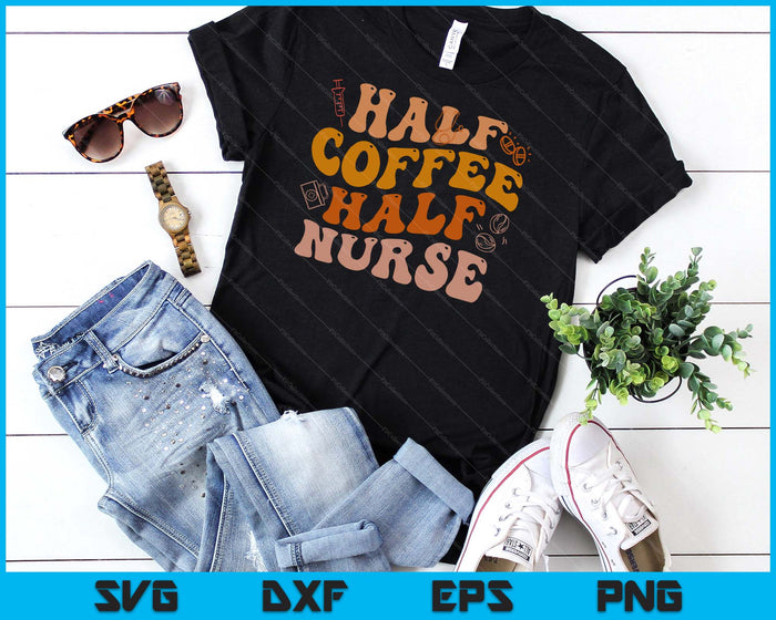 Half Coffee Half Nurse Groovy Colors RN LPN Medical Staffs SVG PNG Digital Cutting File