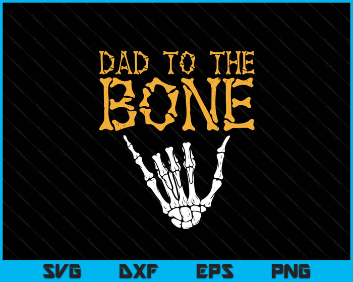 Halloween Dad To The Bone Skeleton Hand Fun Papa SVG PNG Digital Printable Files