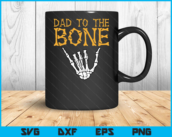 Halloween Dad To The Bone Skeleton Hand Fun Papa SVG PNG Digital Printable Files