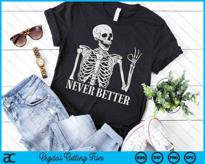 Halloween For Women Never Better Skeleton Funny Skull SVG PNG Digital Cutting File