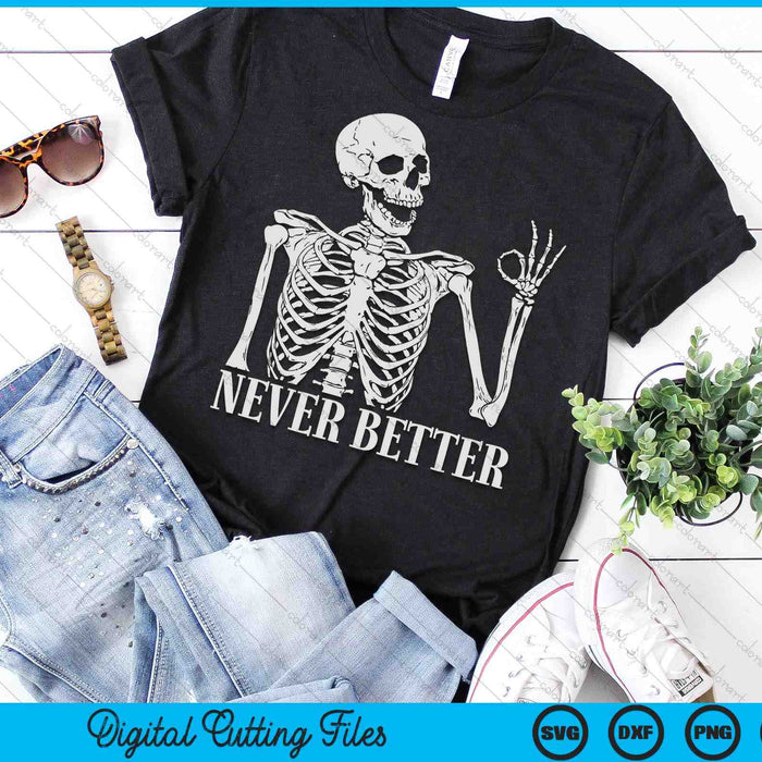 Halloween For Women Never Better Skeleton Funny Skull SVG PNG Digital Cutting File