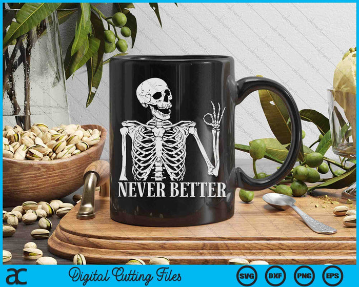 Halloween For Women Never Better Skeleton Funny Skull SVG PNG Digital Cutting File