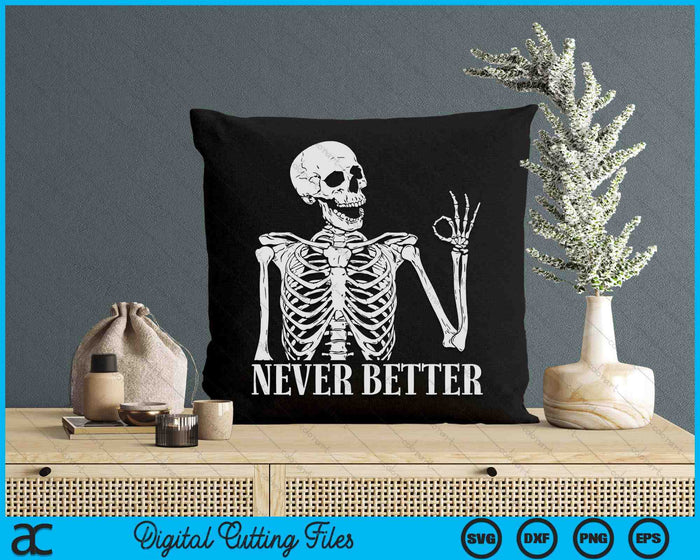 Halloween For Women Never Better Skeleton Funny Skull SVG PNG Digital Cutting File