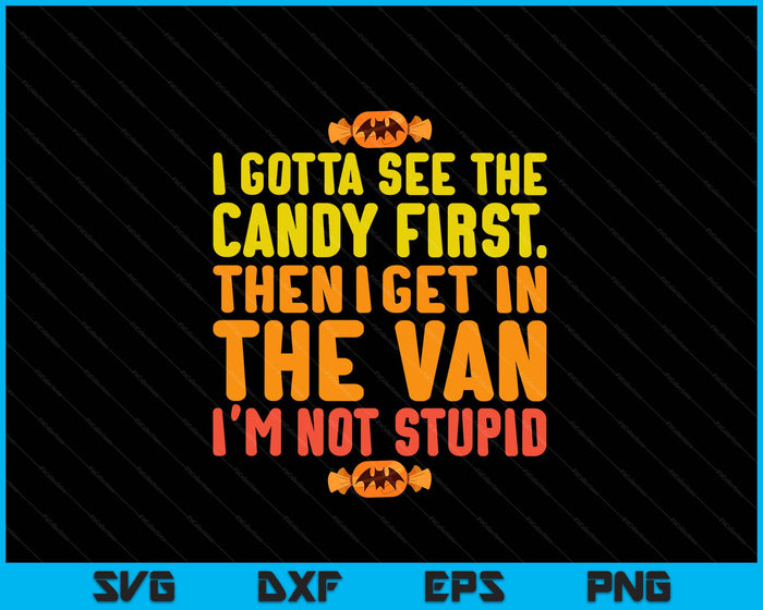 Halloween Gotta See Candy First Van Funny Costume SVG PNG Digital Printable Files