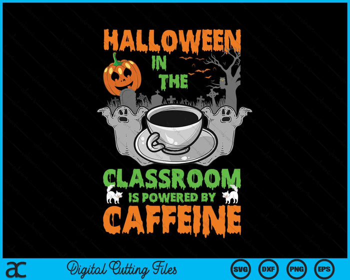 Halloween In The Classroom Teacher Coffee Halloween Costume SVG PNG Digital Cutting Files