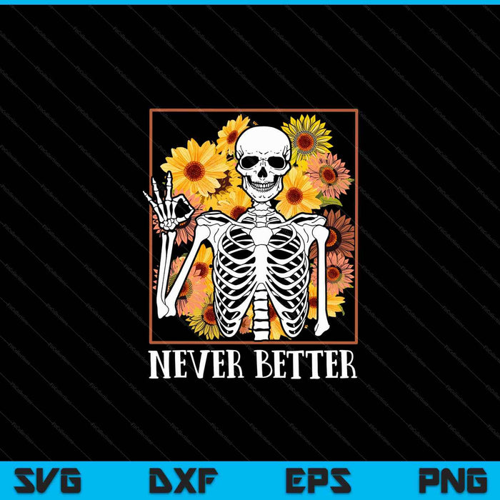 Halloween never better skeleton floral skull SVG cut file