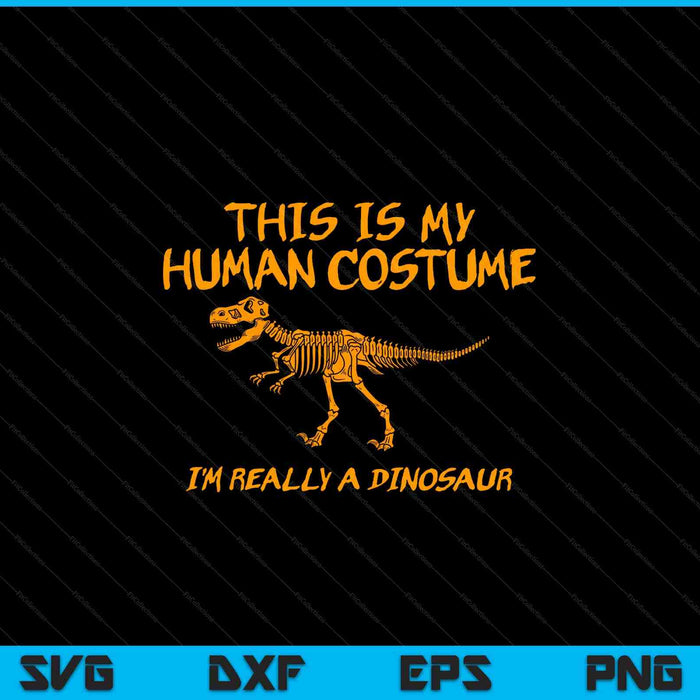 Halloween This Is My Human Costume Dinosaur Skeleton SVG PNG Digital Cutting Files