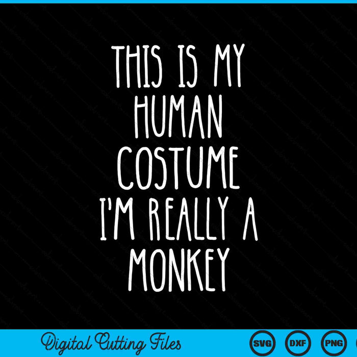 Este es mi disfraz humano Soy realmente un mono SVG PNG cortando archivos imprimibles