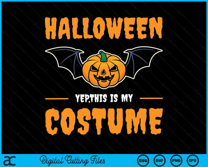 Halloween Yep This Is My Costume Funny Halloween SVG PNG Digital Cutting File