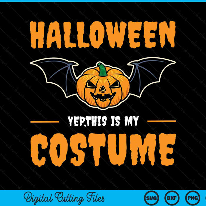 Halloween Yep This Is My Costume Funny Halloween SVG PNG Digital Cutting File
