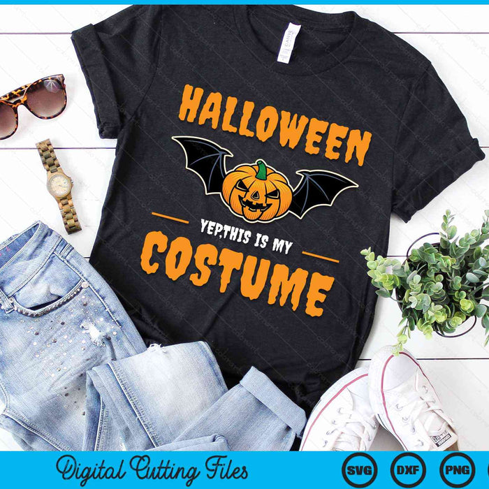 Halloween Yep This Is My Costume Funny Halloween SVG PNG Digital Cutting File