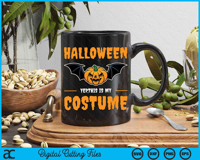 Halloween Yep This Is My Costume Funny Halloween SVG PNG Digital Cutting File