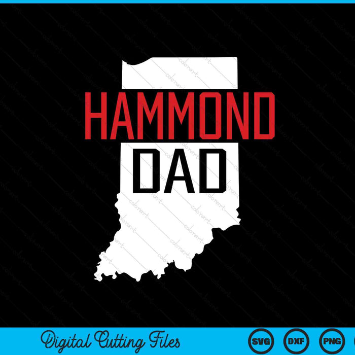 Hammond Dad Indiana State Map SVG PNG Digital Printable Files