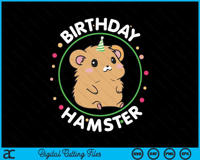 Hamster Birthday Party Birthday Hamster SVG PNG Digital Cutting File