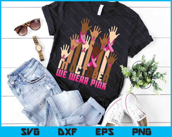 Hand in oktober dragen we Pink Breast Cancer Awareness Month SVG PNG digitale snijbestanden