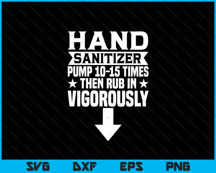 Hand Sanitizer Pump Then Rub In Funny Humor Adult Jokes SVG PNG Digital Printable Files