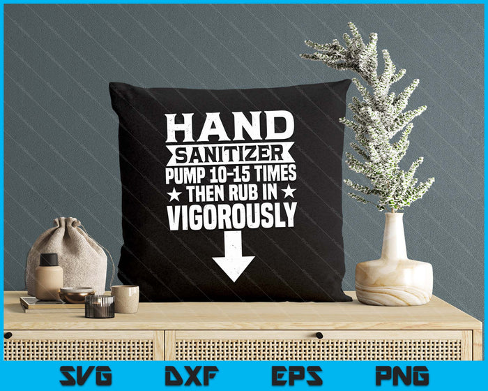 Hand Sanitizer Pump Then Rub In Funny Humor Adult Jokes SVG PNG Digital Printable Files