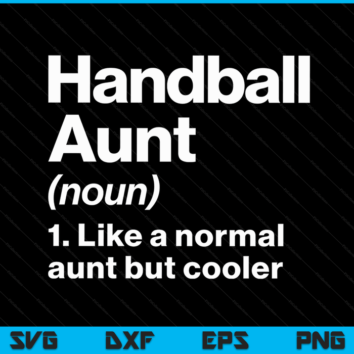 Handball Aunt Definition Funny & Sassy Sports SVG PNG Digital Printable Files